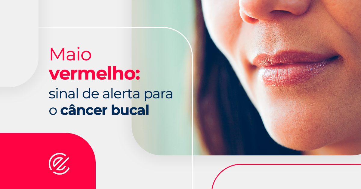 Maio Vermelho: Mês de conscientização do câncer bucal